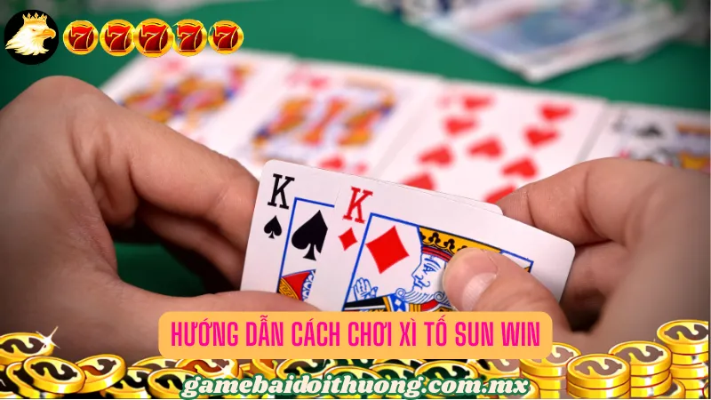 Hướng dẫn cách chơi Xì tố Sun Win