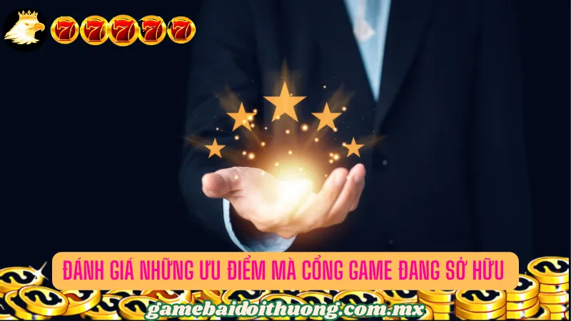 Đánh giá những ưu điểm làm nên thương hiệu của cổng game bài