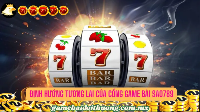 Mong chờ một tương lai phát triển của SAO789