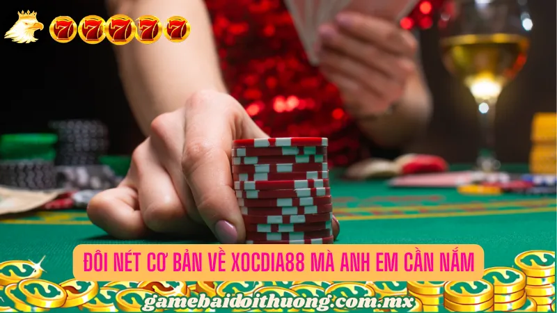 Những nét cơ bản về XOCDIA88 mà bet thủ cần biết